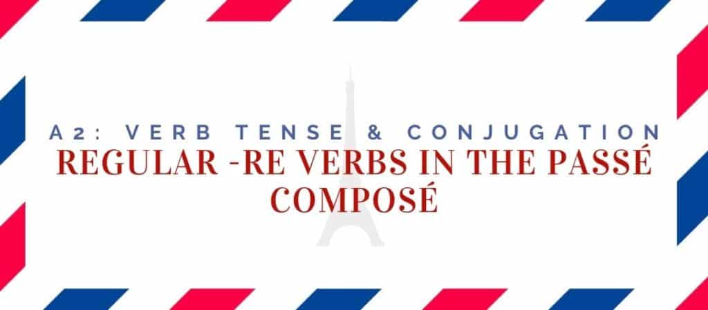 regular re verbs conjugation in the passé composé