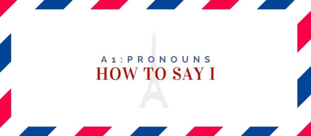 how to say i in french