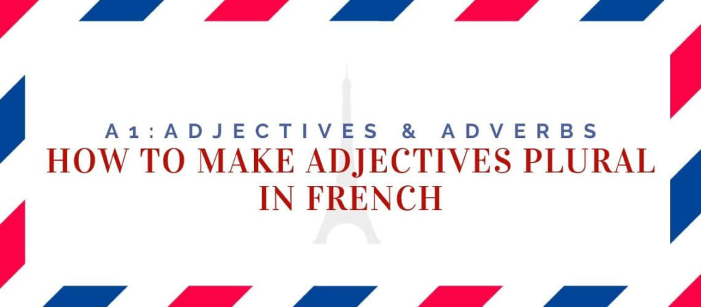How to Make Adjectives Plural in French