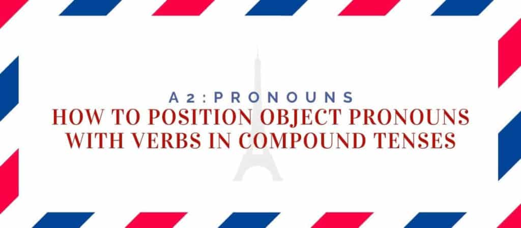 how to position object pronouns in compound tenses