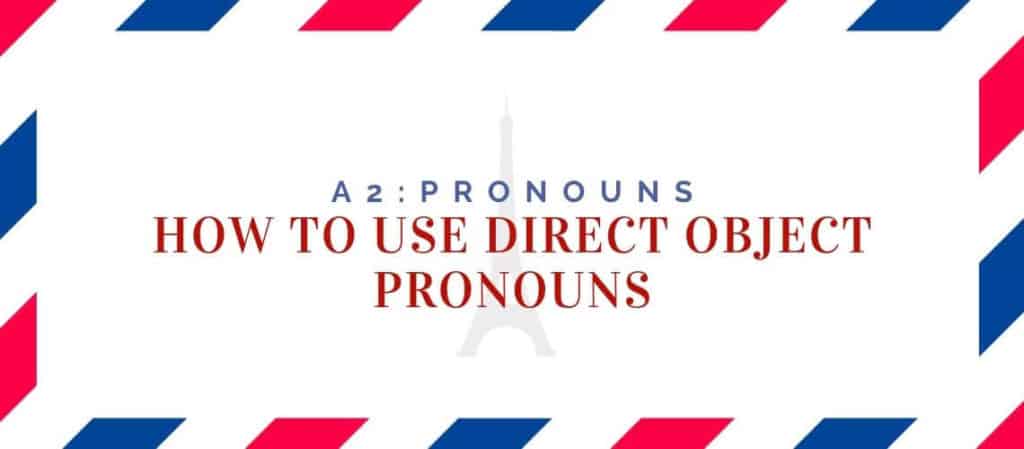 how to use direct object pronouns in French