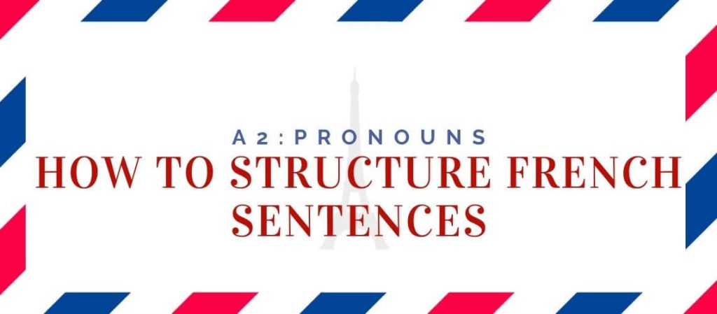 How to structure french sentences (1)