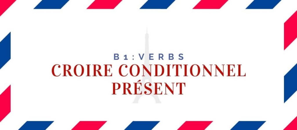 Croire Conditionnel Présent Conjugation