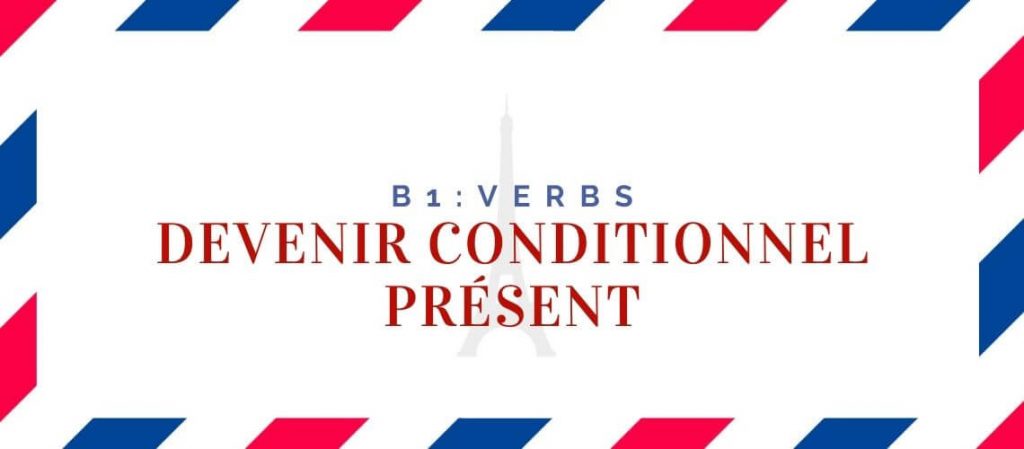 Devenir Conditionnel Présent Conjugation
