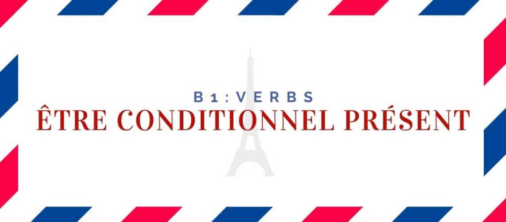Être Conditionnel Présent Conjugation