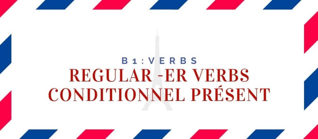 Regular er Verbs Conditionnel Présent