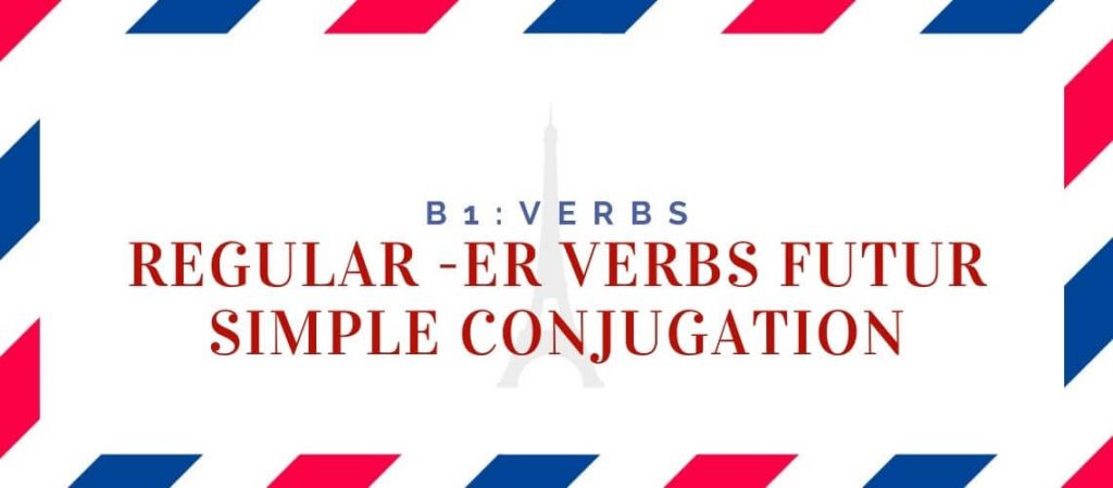 regular er verbs futur simple conjugation