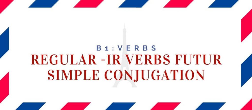 regular ir verbs futur simple conjugation